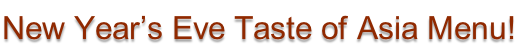 New Year’s Eve Taste of Asia Menu!