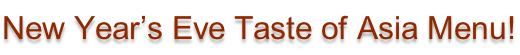 New Year’s Eve Taste of Asia Menu!